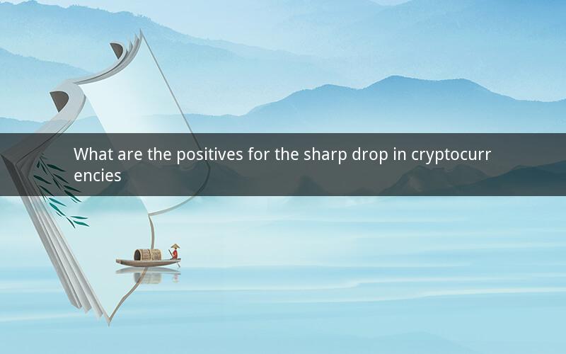What are the positives for the sharp drop in cryptocurrencies