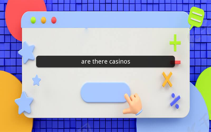 are there casinos
