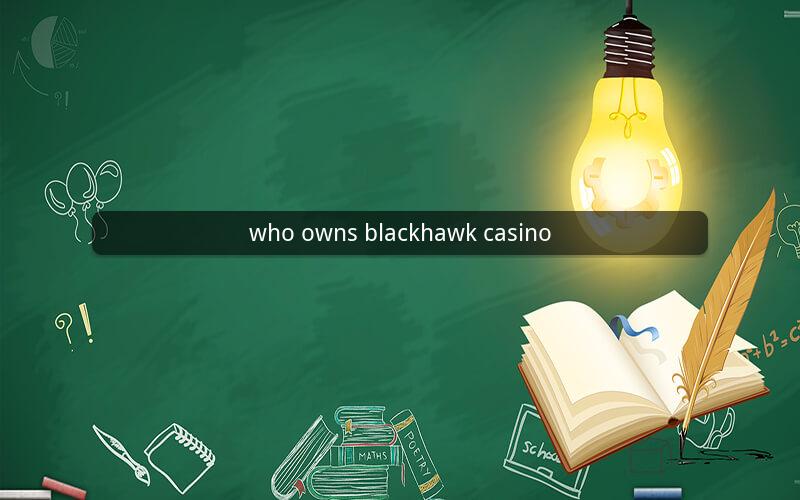 who owns blackhawk casino
