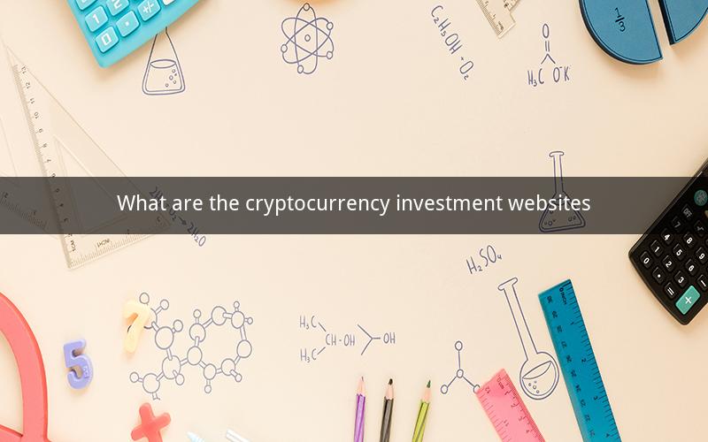 What are the cryptocurrency investment websites