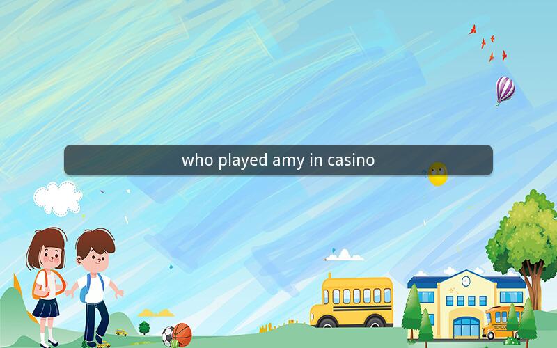 who played amy in casino