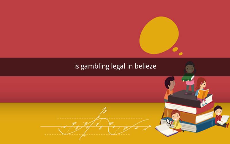 is gambling legal in belieze