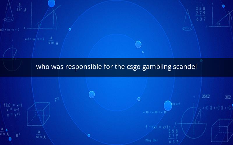 who was responsible for the csgo gambling scandel