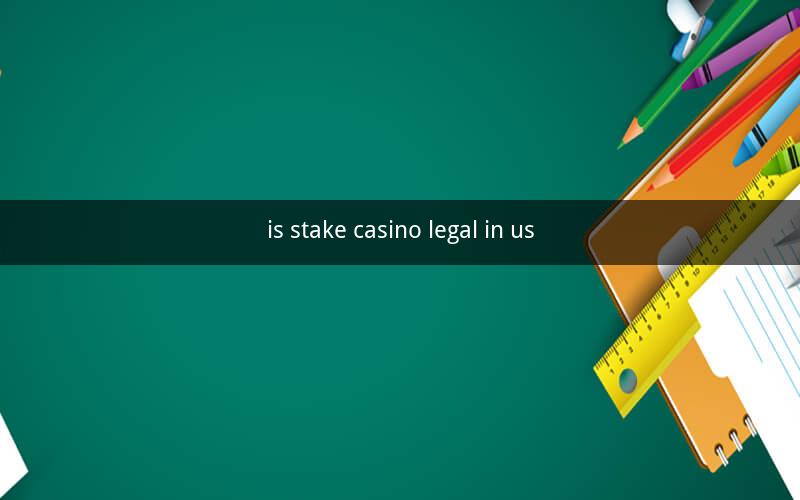 is stake casino legal in us