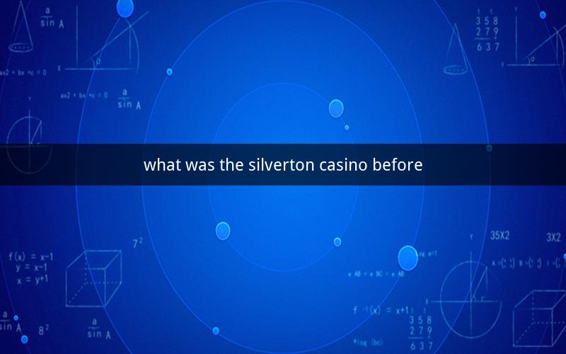 what was the silverton casino before