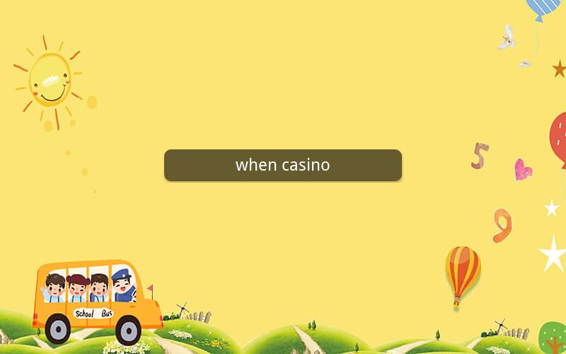 when casino