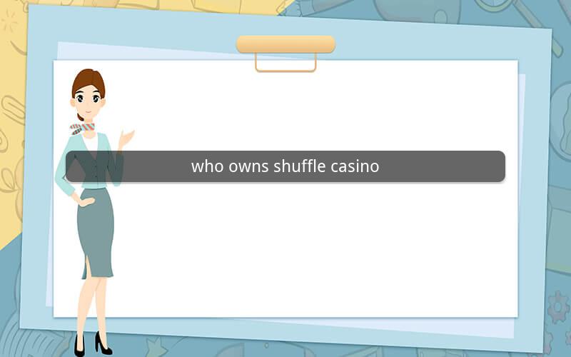 who owns shuffle casino