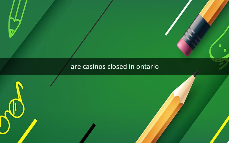 are casinos closed in ontario