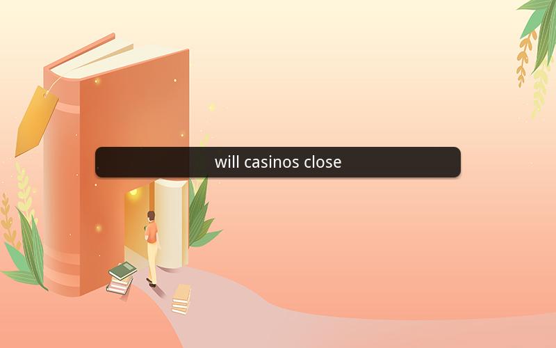 will casinos close