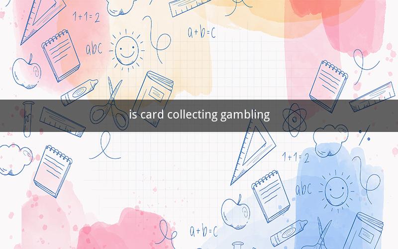 is card collecting gambling