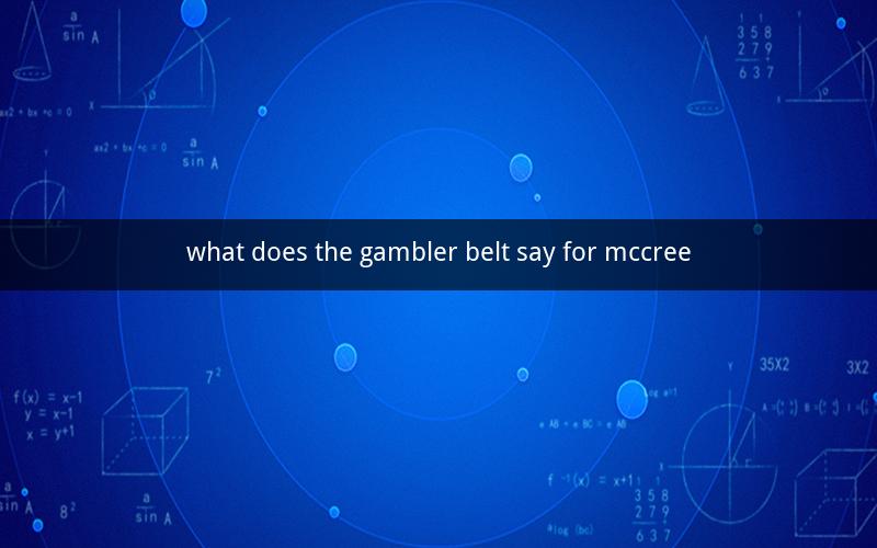 what does the gambler belt say for mccree