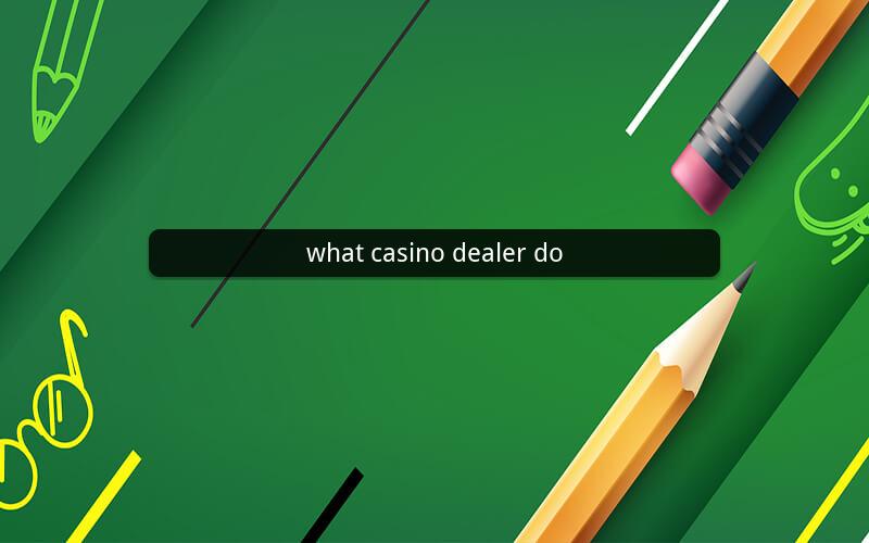 what casino dealer do