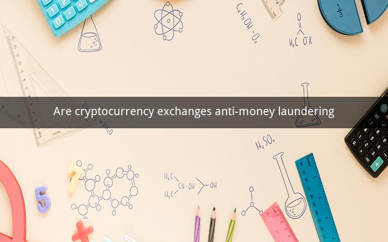 Are cryptocurrency exchanges anti-money laundering