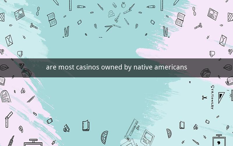are most casinos owned by native americans