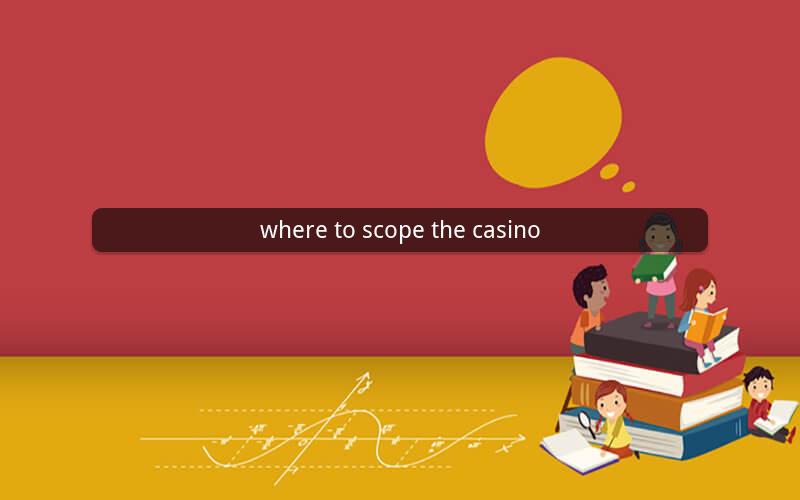 where to scope the casino
