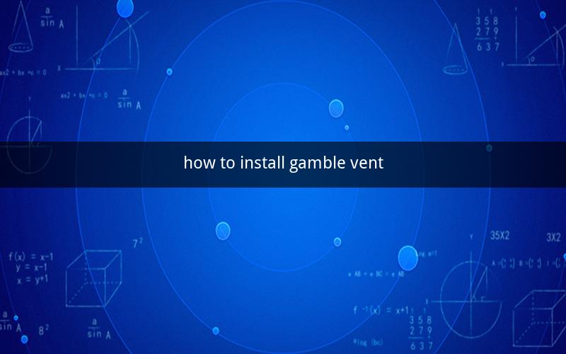 how to install gamble vent