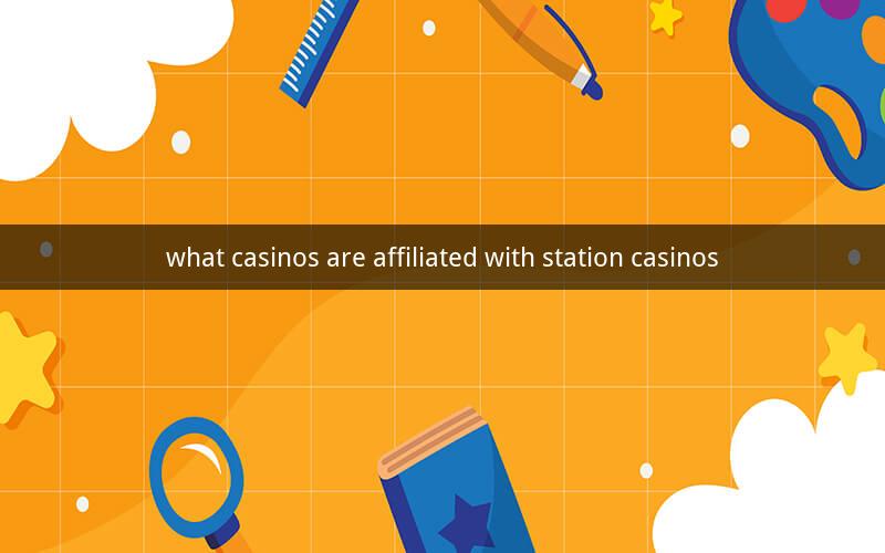what casinos are affiliated with station casinos