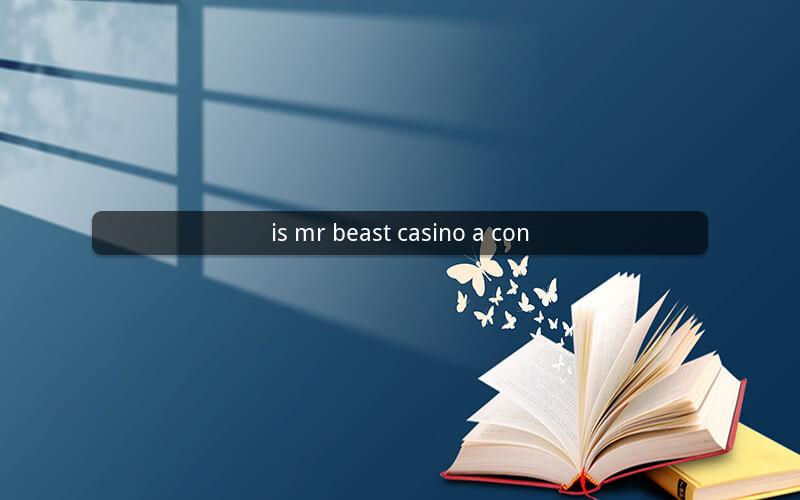 is mr beast casino a con