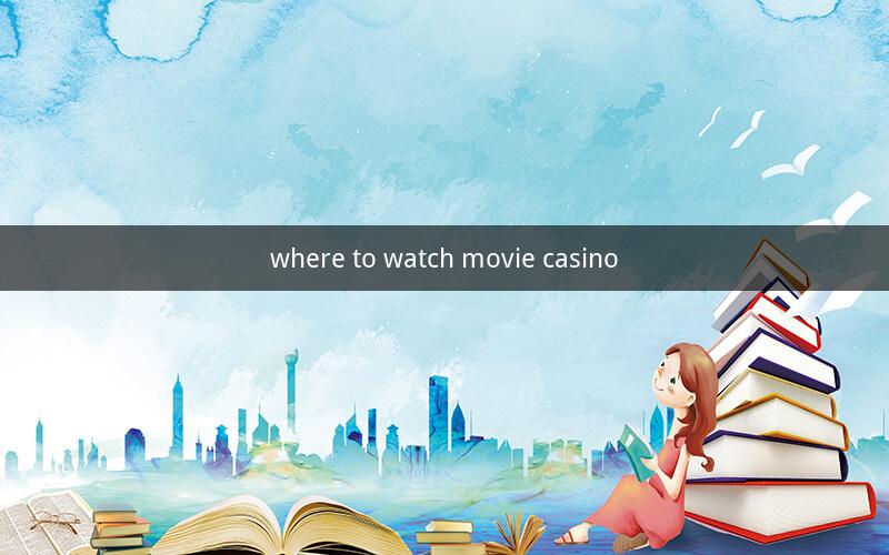 where to watch movie casino