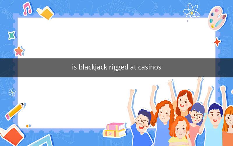 is blackjack rigged at casinos
