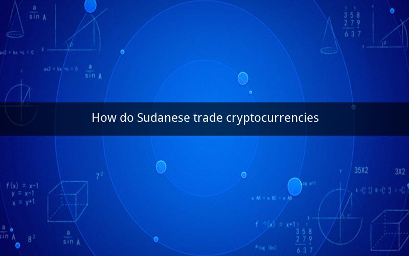 How do Sudanese trade cryptocurrencies