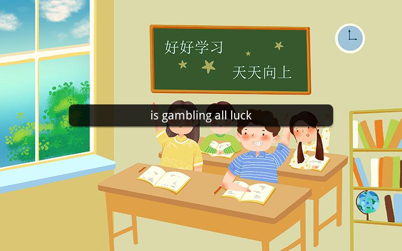 is gambling all luck