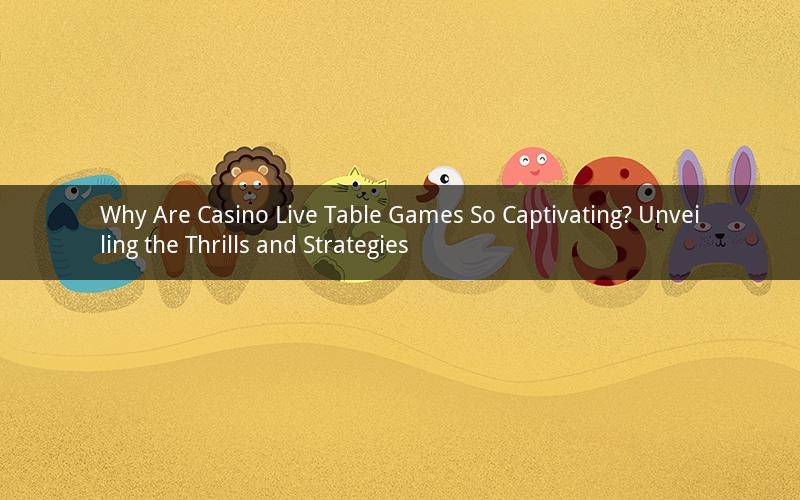 Why Are Casino Live Table Games So Captivating? Unveiling the Thrills and Strategies