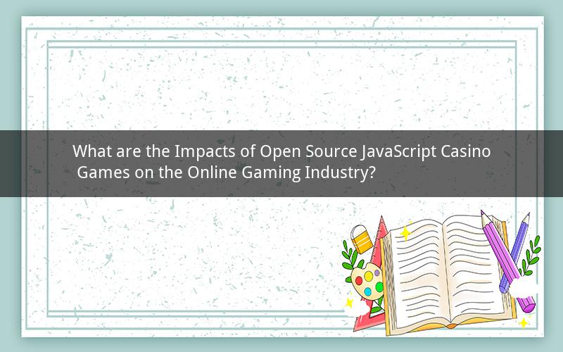 What are the Impacts of Open Source JavaScript Casino Games on the Online Gaming Industry?