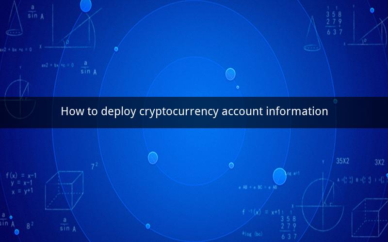 How to deploy cryptocurrency account information