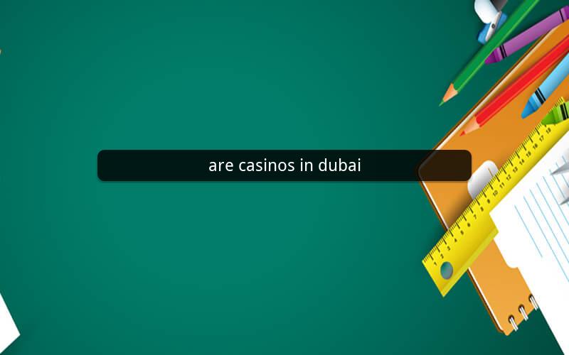 are casinos in dubai