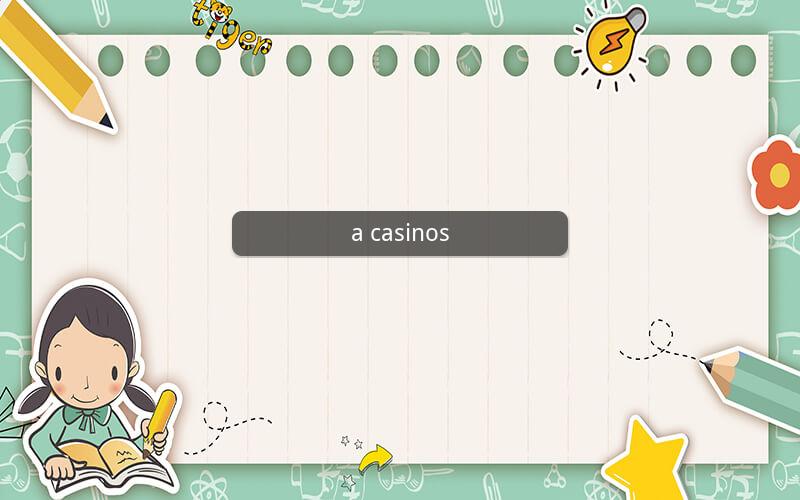 a casinos