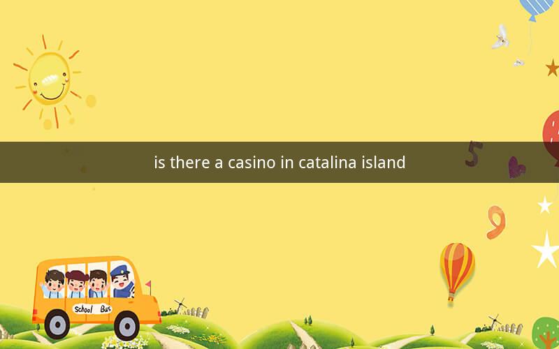 is there a casino in catalina island