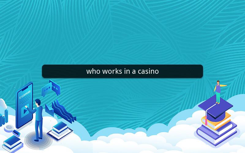 who works in a casino
