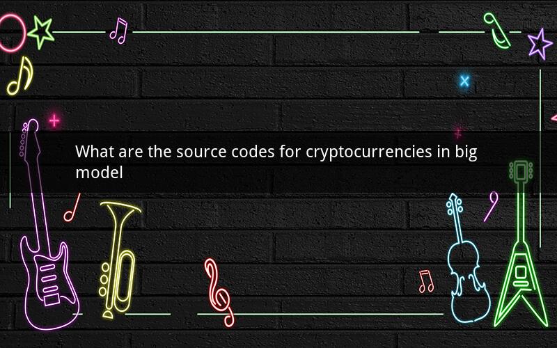What are the source codes for cryptocurrencies in big model