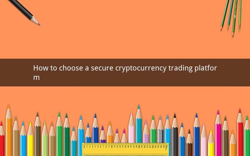 How to choose a secure cryptocurrency trading platform
