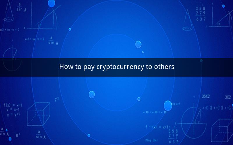 How to pay cryptocurrency to others