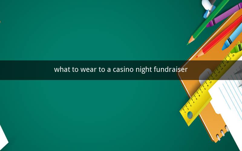 what to wear to a casino night fundraiser