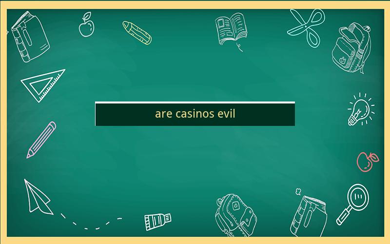 are casinos evil