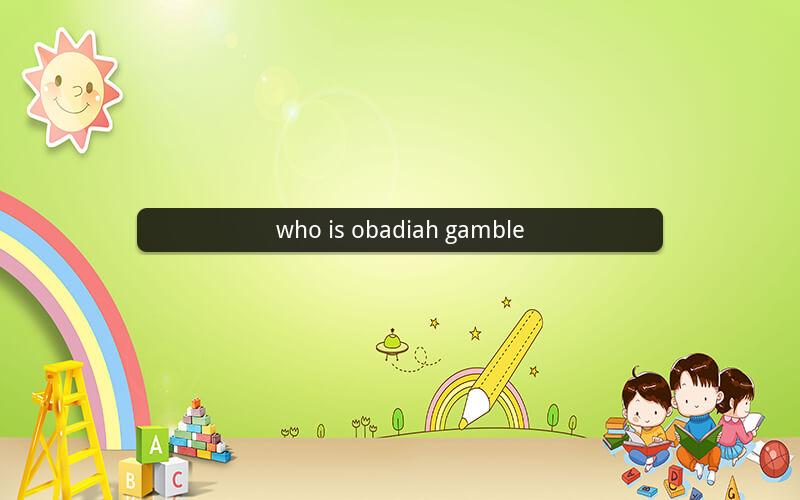 who is obadiah gamble
