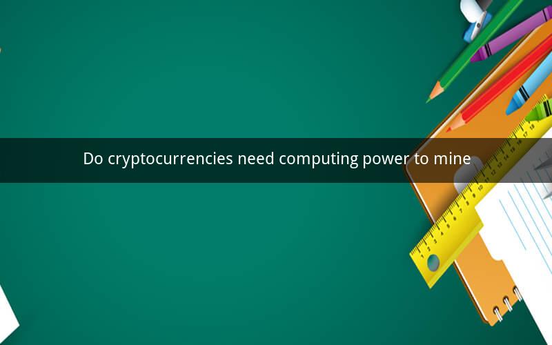 Do cryptocurrencies need computing power to mine