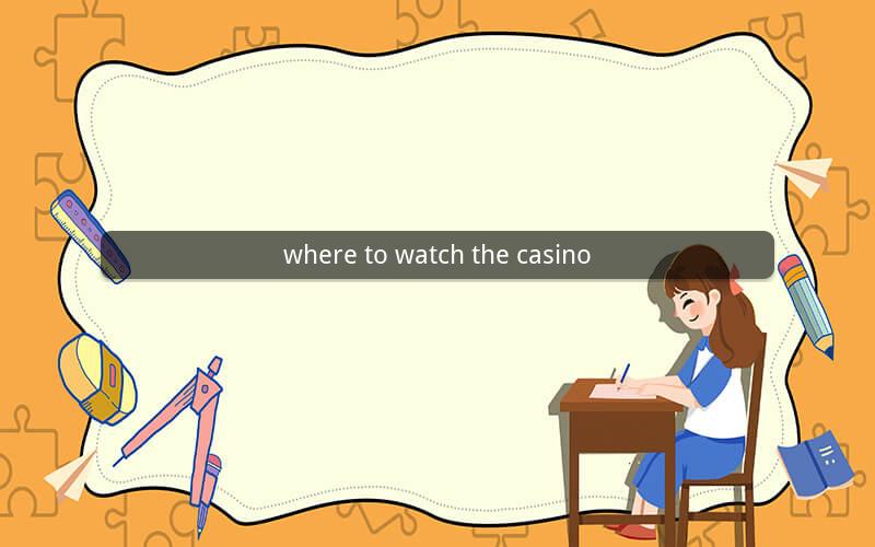 where to watch the casino