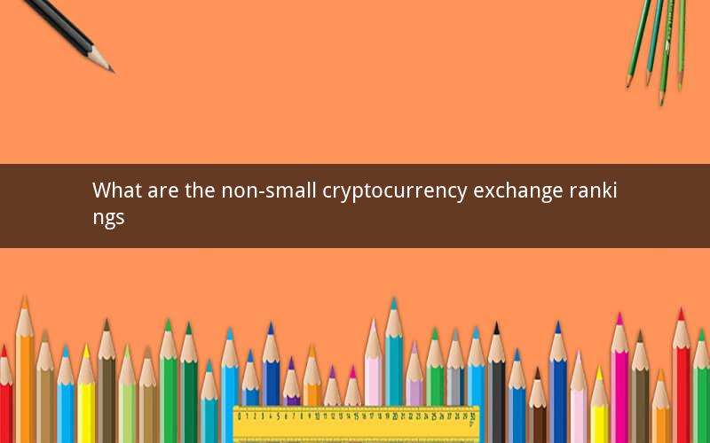 What are the non-small cryptocurrency exchange rankings