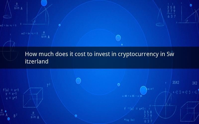 How much does it cost to invest in cryptocurrency in Switzerland