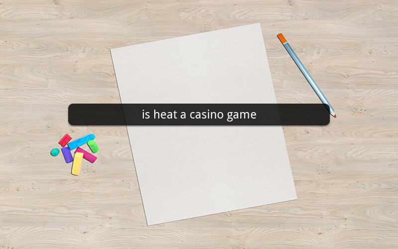 is heat a casino game