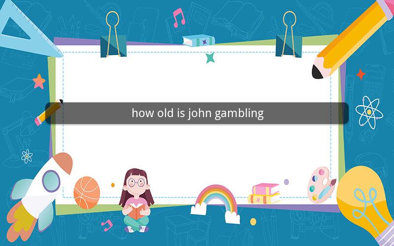 how old is john gambling