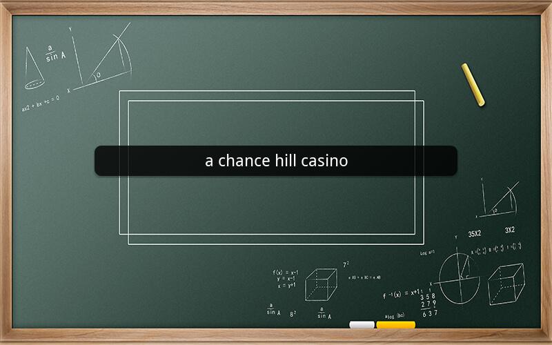 a chance hill casino