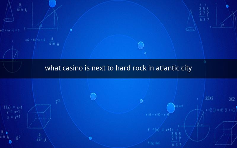 what casino is next to hard rock in atlantic city