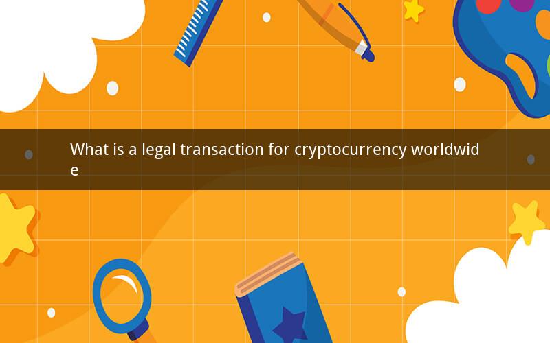 What is a legal transaction for cryptocurrency worldwide
