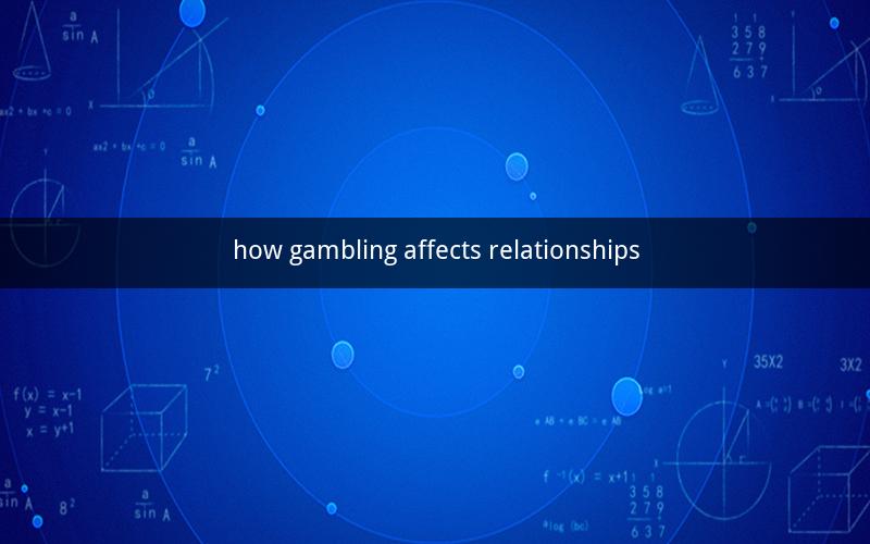 how gambling affects relationships