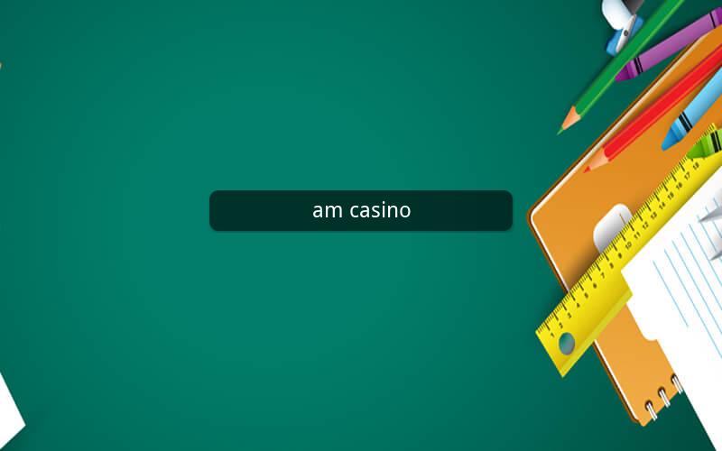 am casino